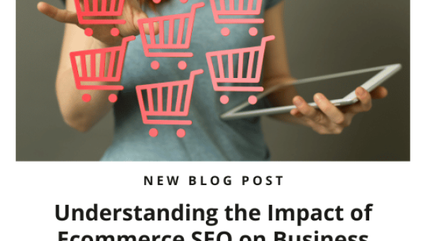 Understanding the Impact of Ecommerce SEO on Business