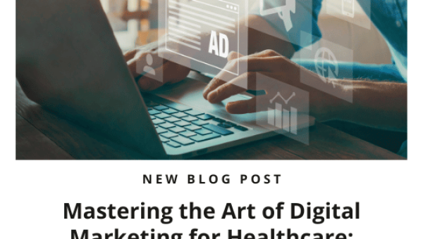 Mastering the Art of Digital Marketing for Healthcare: Strategies for Success