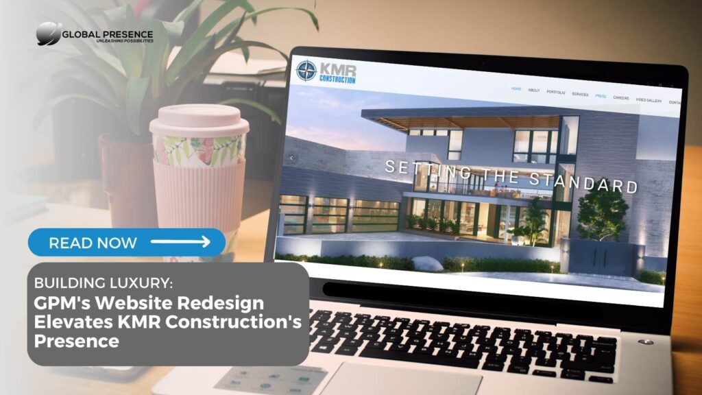 Building Luxury: GPM’s Website Redesign Elevates KMR Construction’s Presence